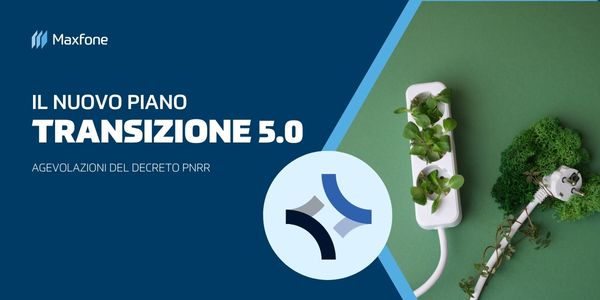 transizione 5.0 - digitale - sostenibilità ambientale - Intelligenza Artificiale - Maxfone.